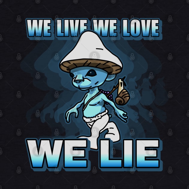 We live we love we lie smurf cat meme by YoAvrgVinc